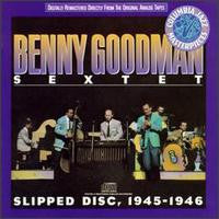 Benny Goodman Sextet : Slipped Disc, 1945-1946 (CD, Comp, RM)