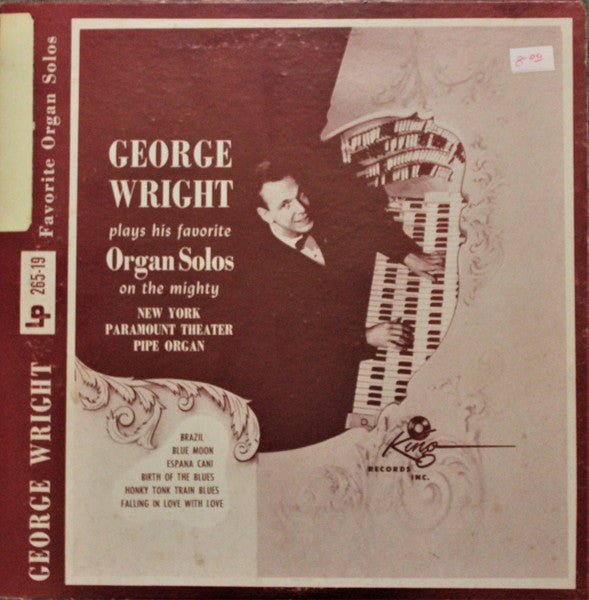 George Wright (2) : George Wright Plays His Favorite Organ Solos On The Mighty New York Paramount Theater Pipe Organ (10", Album)