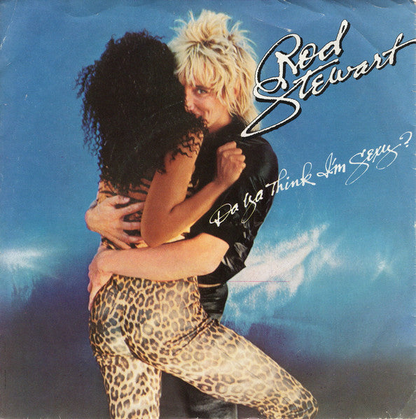 Rod Stewart : Da Ya Think I'm Sexy? / Scarred And Scared (7", Single, Win)