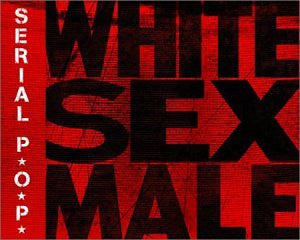 Serial P.O.P. : White Sex Male (CD)