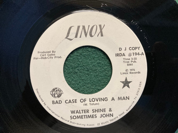 Walter, Shine & Sometimes John : Bad Case Of Loving A Man / You Went Your Way (I Went Mine) (7", Single, Promo)
