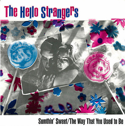 The Hello Strangers : Sumthin' Sweet / The Way That You Used To Be (7")