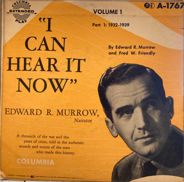 Edward R. Murrow And Fred W. Friendly : I Can Hear It Now Volume 1 Part 1: 1932-1939 (7", EP)