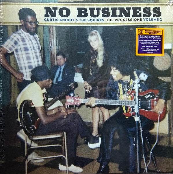 Curtis Knight & The Squires : No Business (The PPX Sessions Volume 2) (LP, RSD, Comp, Ltd, Num, Bro)