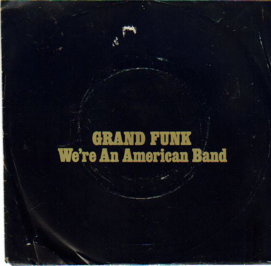 Grand Funk* : We're An American Band (7", Single, Jac)