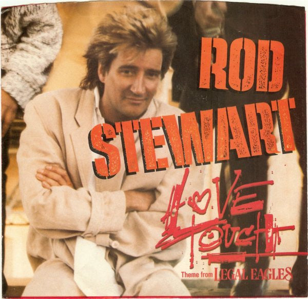 Rod Stewart : Love Touch (Theme From Legal Eagles) (7", Single, All)