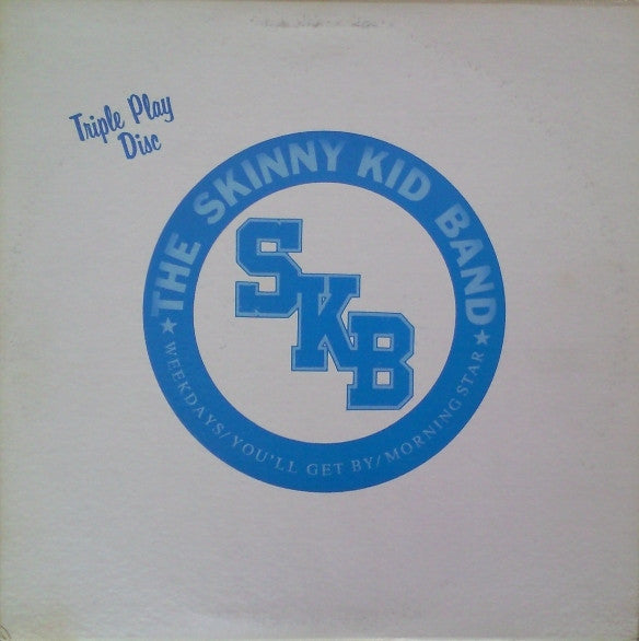 The Skinny Kid Band : Weekday / You'll Get By / Morning Star (12")