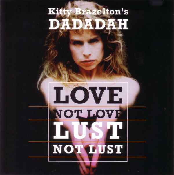 Kitty Brazelton's Dadadah : Love Not Love Lust Not Lust (CD, Album)
