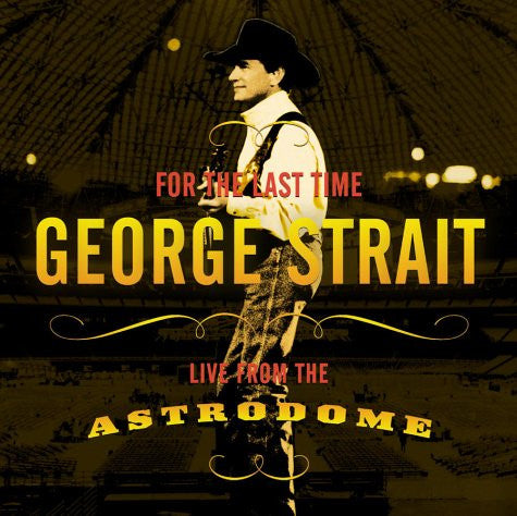 George Strait : For The Last Time - Live From The Astrodome (HDCD, Album)