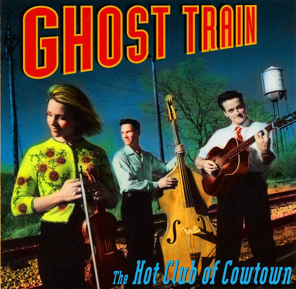 The Hot Club Of Cowtown : Ghost Train (CD, Album)