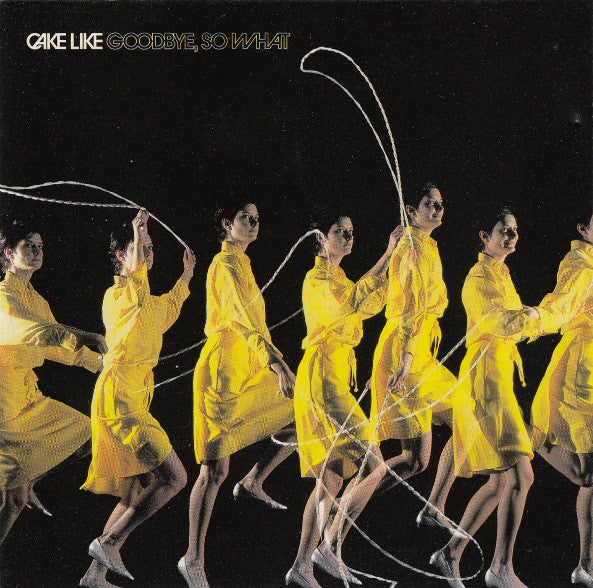 Cake Like : Goodbye, So What (HDCD, Album)