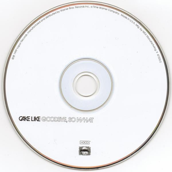 Cake Like : Goodbye, So What (HDCD, Album)