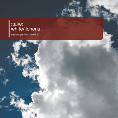 :take: / White/Lichens : Three:Four Split Series - Volume 1 (10", Ltd, Num)