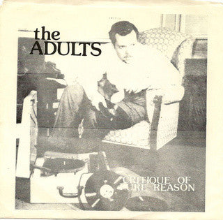 The Adults (3) : Critique Of Pure Reason (7", EP)
