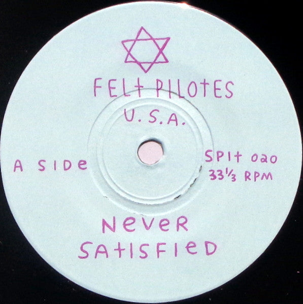 Felt Pilotes : Never Satisfied (7", EP)
