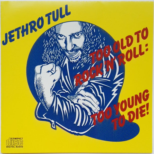 Jethro Tull : Too Old To Rock 'N' Roll: Too Young To Die! (CD, Album, RE, RP)