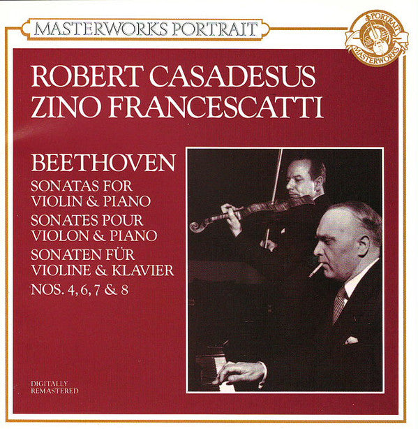 Ludwig Van Beethoven - Zino Francescatti, Robert Casadesus : Sonatas For Violin And Piano = Sonates Pour Piano & Violon = Sonaten Für Klavier & Violine, Nos 4, 6, 7 & 8  (CD, Comp, RM)