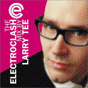 Larry Tee : The Electroclash Mix (2xCD, Comp, Mixed)