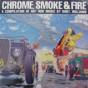 Robert Williams (15), Various : Chrome, Smoke & Fire - A Compilation Of Hot Rod Music By Robt. Williams (2xLP, Comp, Pic)