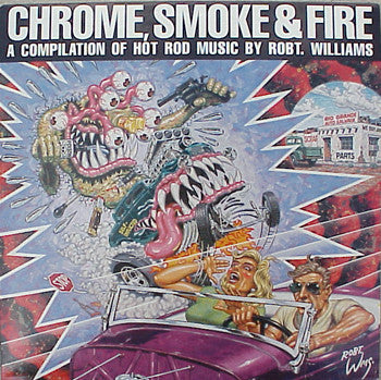 Robert Williams (15), Various : Chrome, Smoke & Fire - A Compilation Of Hot Rod Music By Robt. Williams (2xLP, Comp, Pic)