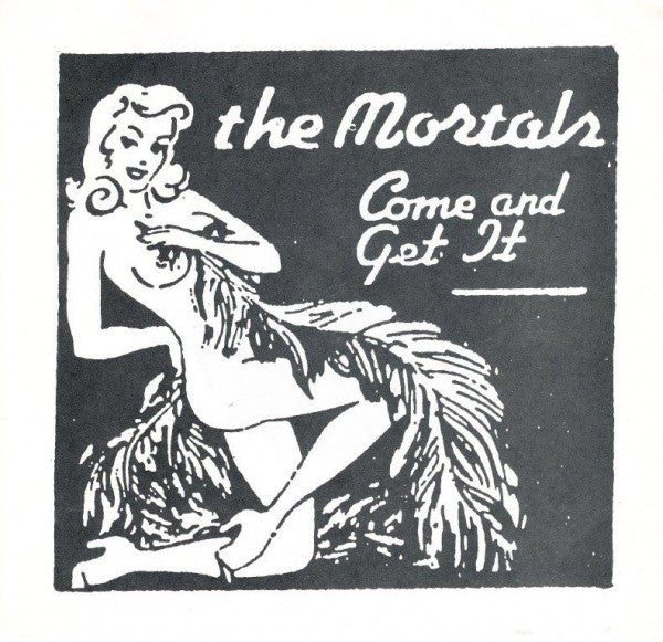 The Mortals : Come And Get It (7")