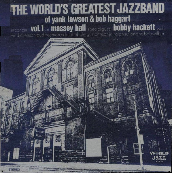 The World's Greatest JazzBand Of Yank Lawson & Bob Haggart Special Guest Bobby Hackett With Vic Dickenson, Bud Freeman, Eddie Hubble, Gus Johnson, Ralph Sutton (2) And Bob Wilber : In Concert: Vol. 1 - Massey Hall (LP, Album, RE)