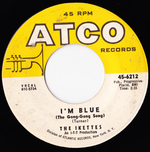 The Ikettes : I'm Blue (The Gong-Gong Song) (7", Single)