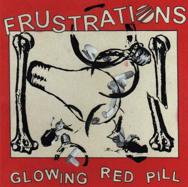 Frustrations : Glowing Red Pill (LP, Album)