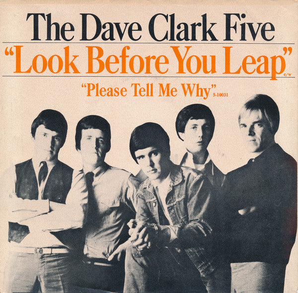 The Dave Clark Five : Please Tell Me Why / Look Before You Leap (7", Single, Styrene, Pit)