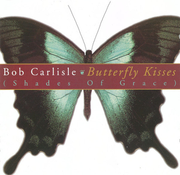 Bob Carlisle (2) : Butterfly Kisses (Shades Of Grace) (CD, Album)