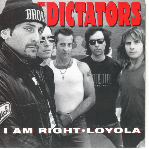 The Dictators : I Am Right / Loyola (7", Single)