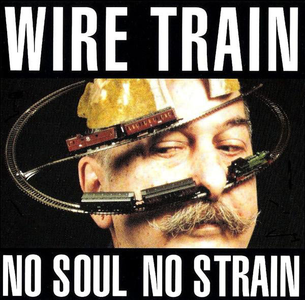 Wire Train : No Soul No Strain (CD, Album)