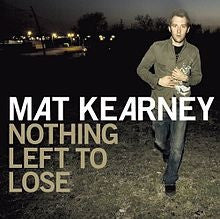 Mat Kearney : Nothing Left To Lose (CD, Album + CD, EP)
