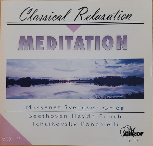 Jules Massenet, Johan Svendsen, Edvard Grieg, Ludwig van Beethoven, Joseph Haydn, Zdeněk Fibich, Pyotr Ilyich Tchaikovsky, Amilcare Ponchielli : Meditation - Classical Relaxation Vol.2 (CD, Comp)