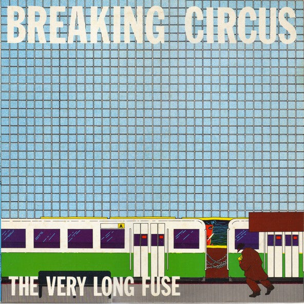 Breaking Circus : The Very Long Fuse (12")