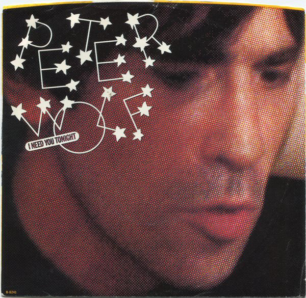 Peter Wolf : I Need You Tonight / Billy Bigtime (7", Single)