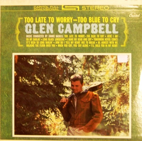 Glen Campbell : Too Late To Worry-Too Blue To Cry (LP, Album, RP)