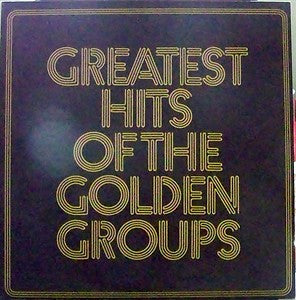 Various : Greatest Hits Of The Golden Groups (LP, Comp, Mono)