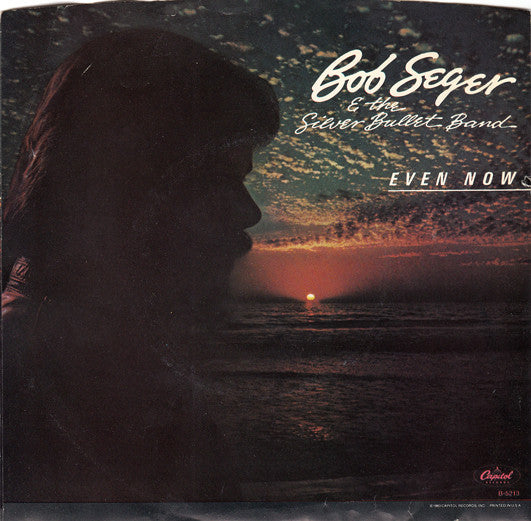 Bob Seger And The Silver Bullet Band : Even Now (7", Single)