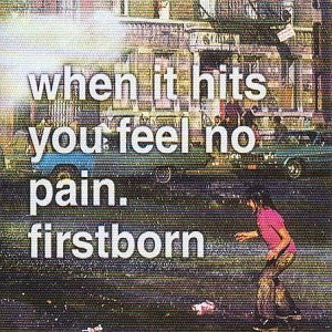Firstborn : When It Hits You Feel No Pain (CD, Album)
