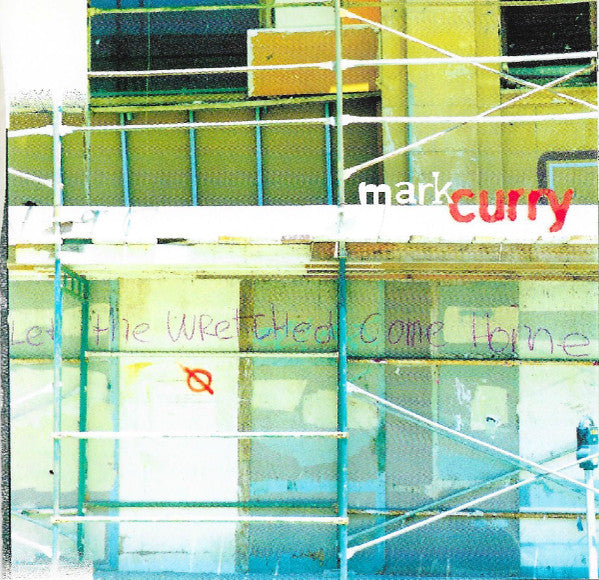 Mark Curry (2) : Let The Wretched Come Home (CD, Album)