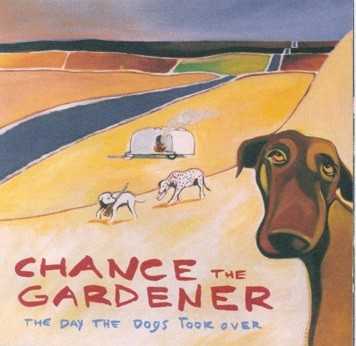 Chance The Gardener : The Day The Dogs Took Over (CD, Album)