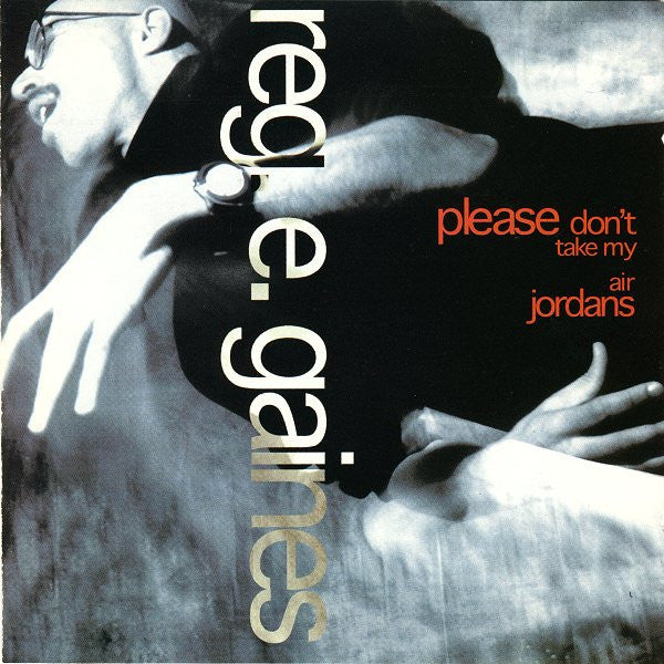 Reggie E. Gaines : Please Don't Take My Air Jordans (CD, Album)