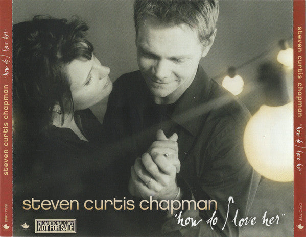 Steven Curtis Chapman : How Do I Love Her (CD, Single, Promo)