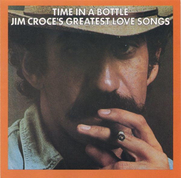 Jim Croce : Time In A Bottle - Jim Croce's Greatest Love Songs (CD, Comp, RE)