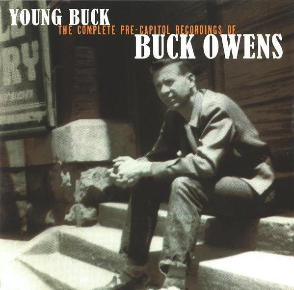 Buck Owens : Young Buck, The Complete Pre-Capitol Recordings Of Buck Owens (CD, Comp, RE)
