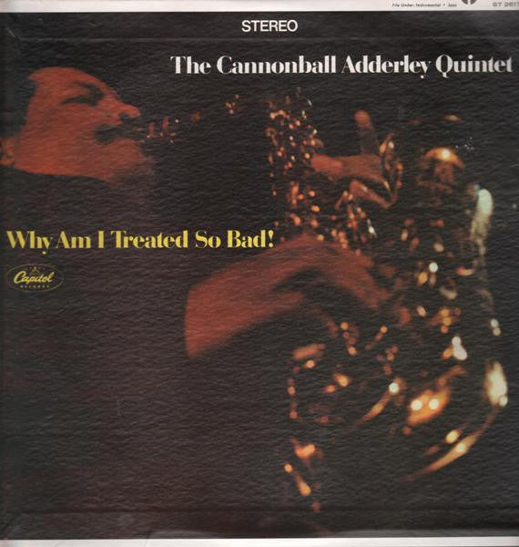 The Cannonball Adderley Quintet : Why Am I Treated So Bad! (LP, Album, Scr)