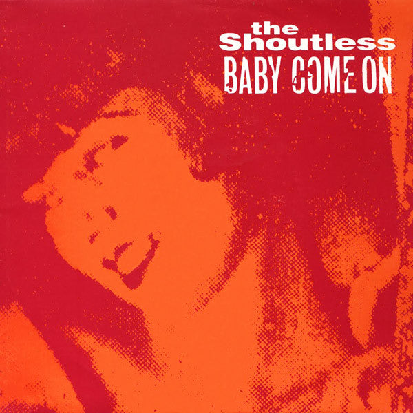 The Shoutless : Baby Come On (7", Single)