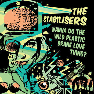 The Stabilisers : Wanna Do The Wild Plastic Brane Love Thing? (CD, Album)