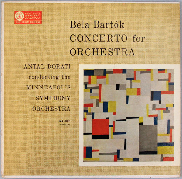 Béla Bartók - Antal Dorati Conducting The Minneapolis Symphony Orchestra : Concerto For Orchestra (LP, Mono)